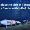 Introducing 7 places to visit at Tanegashima Space Center