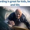 Bodyboarding is great for kids, beginners, and 50s!